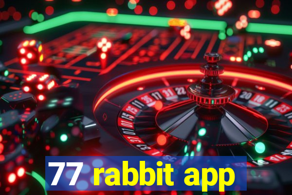 77 rabbit app